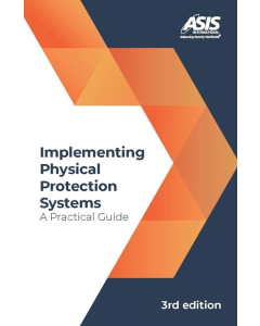 Implementing Physical Protection Systems: A Practical Guide, 3rd edition