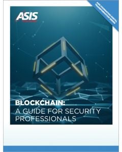Blockchain: A Guide for Security Professionals, part of the ASIS Foundation Digital Transformation Series