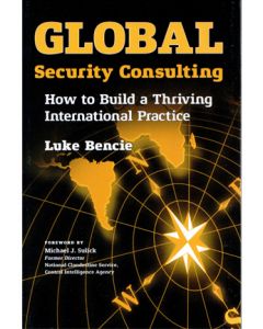 Global Security Consulting: How to Build a Thriving International Practice (Hardcover)