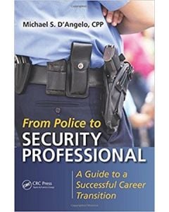 From Police to Security Professional: A Guide to a Successful Career Transition (Softcover)