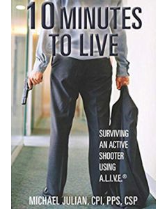10 Minutes To Live: Surviving an Active Shooter Using A.L.I.V.E. (Softcover)
